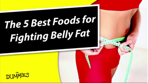 Video: 5 Best Foods for Fighting Belly Fat